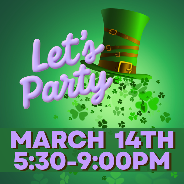 St. Patrick's Day Dance Party:  Mar 14TH, 5:30-9PM